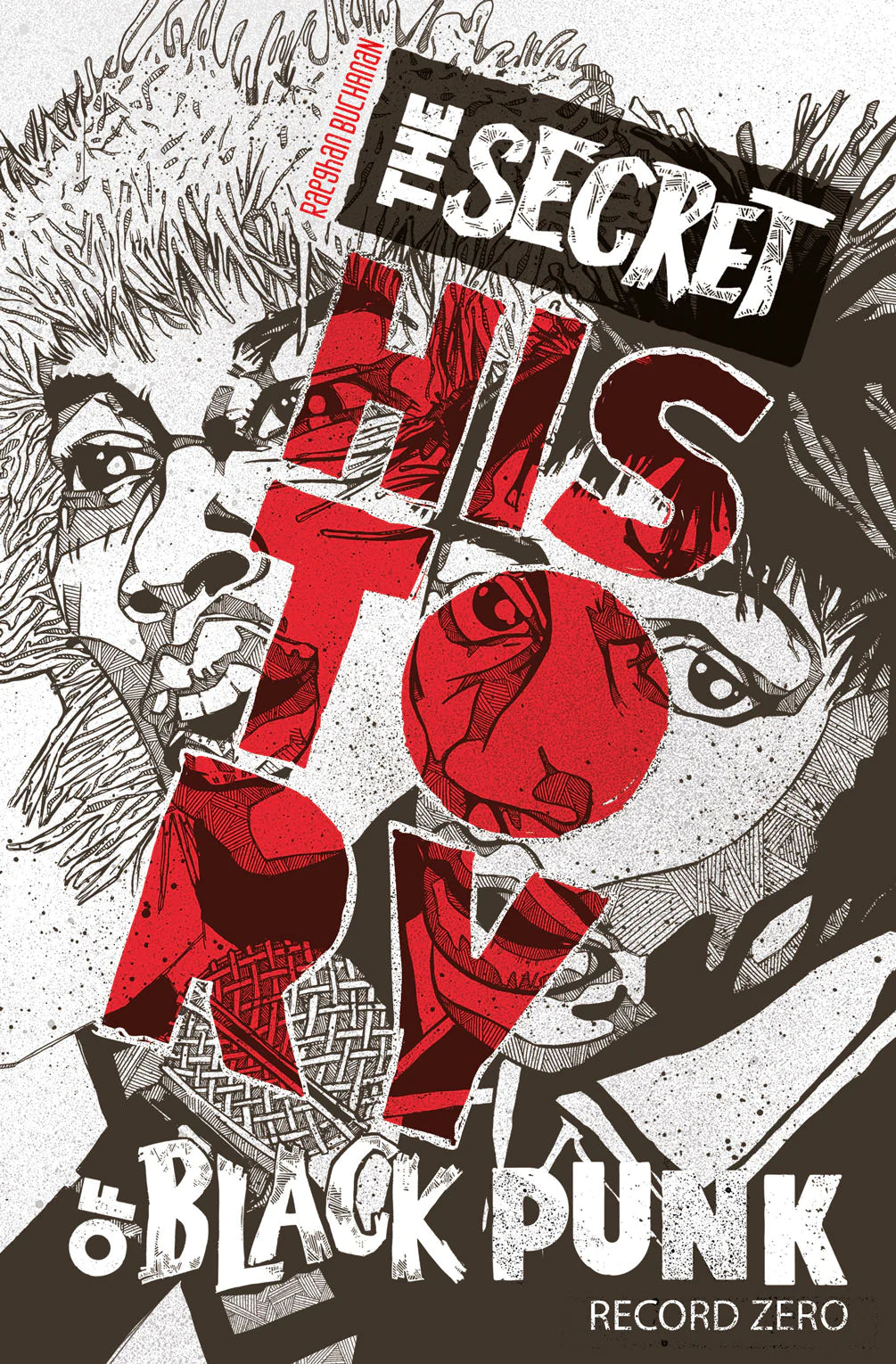 The Secret History of Black Punk: Record Zero, 2nd Edition by Raeghan Buchanan