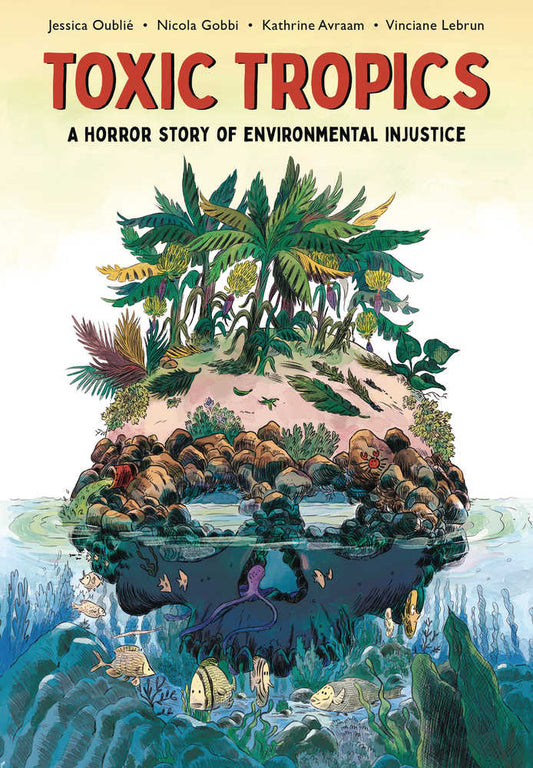 Toxic Tropics Horror Story Of Environmental Injustice Graphic Novel