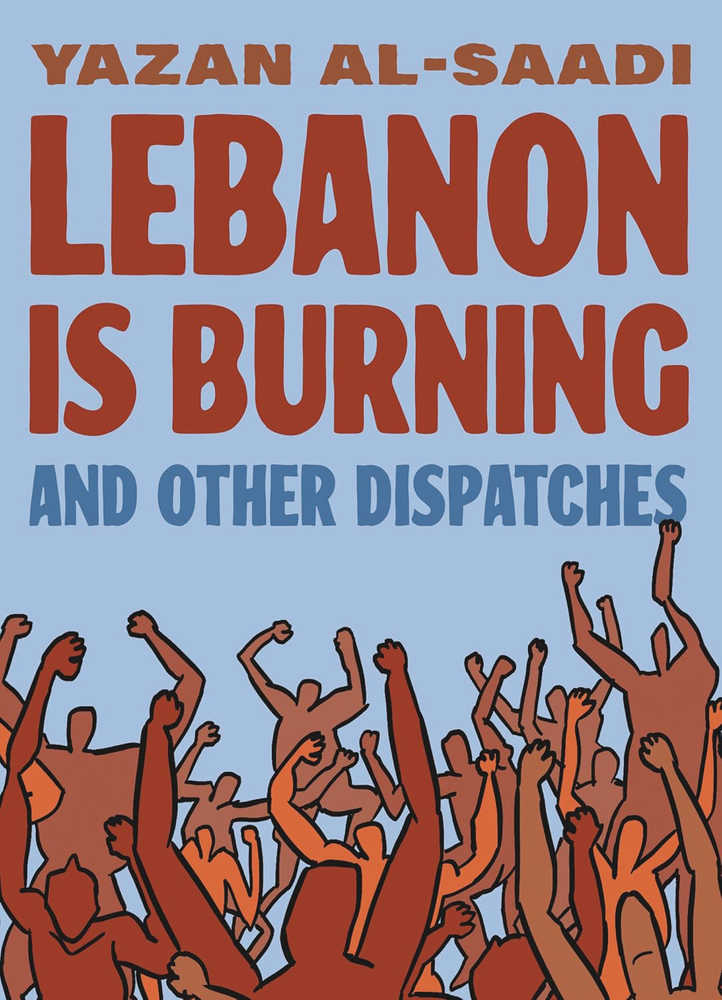 Lebanon Is Burning And Other Dispatches Graphic Novel