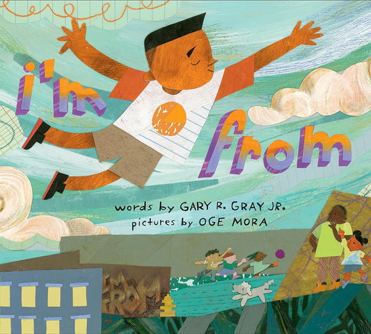 I'm From By Gary Gray, Jr. and Oge Mora