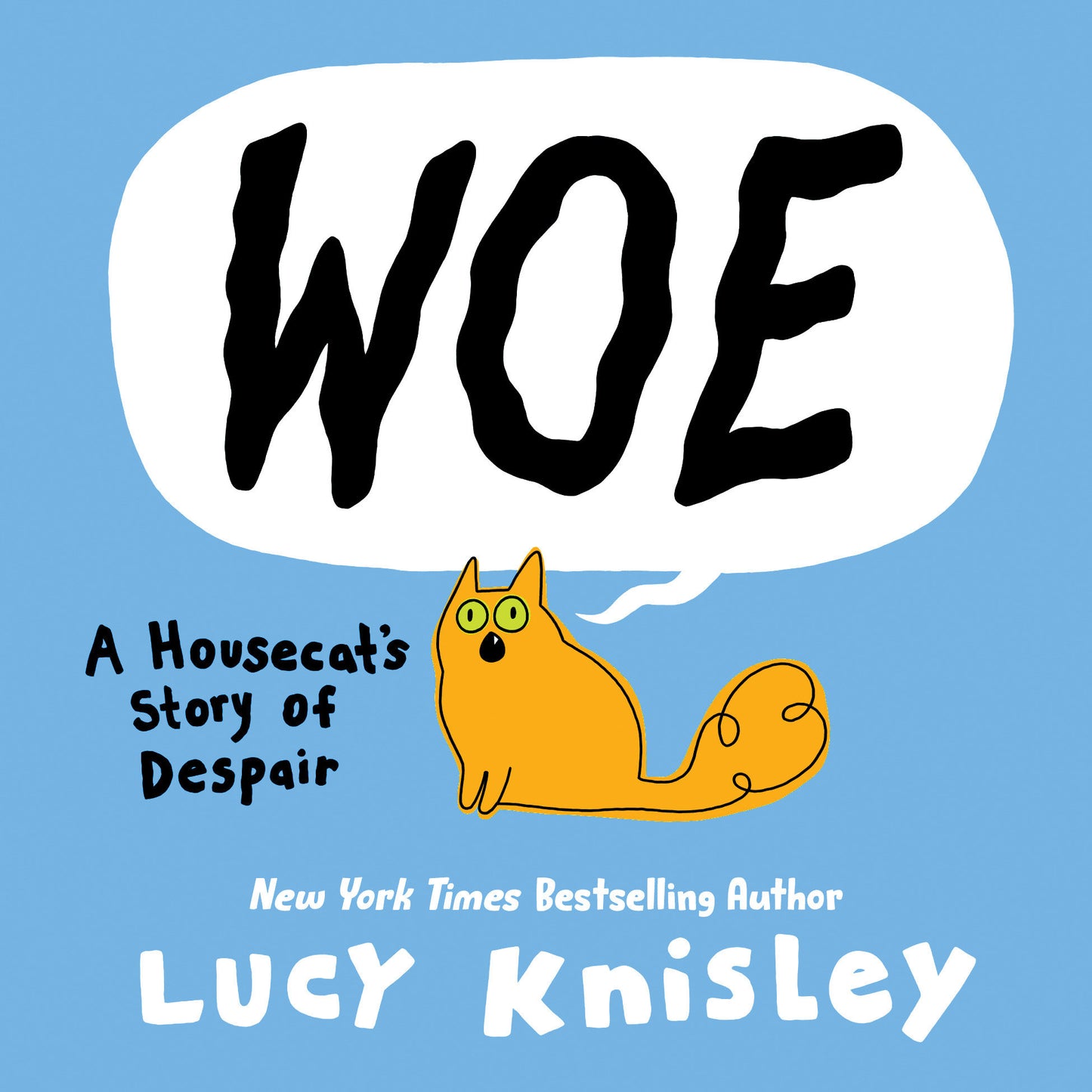 Woe: A Housecat'S Story Of Despair