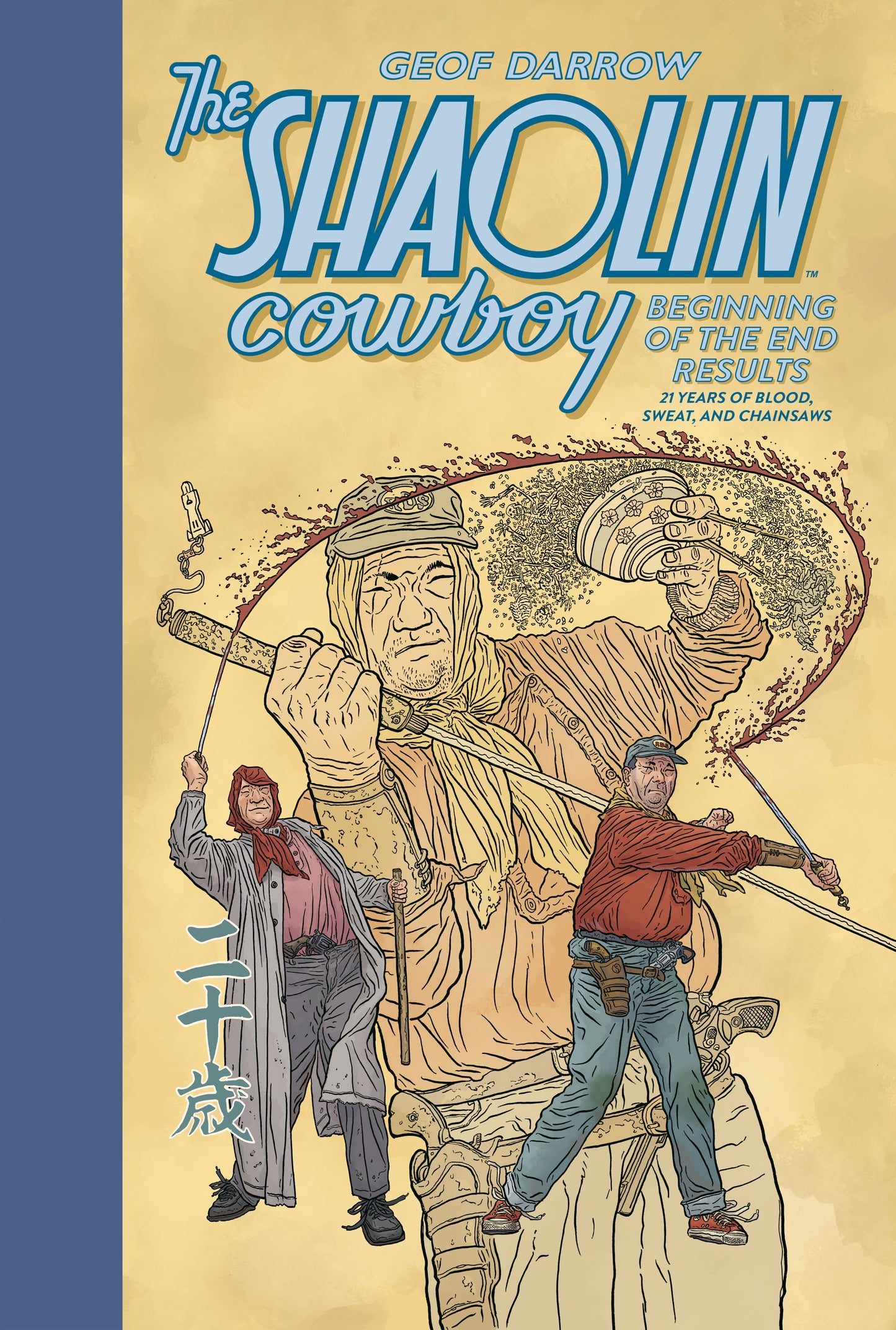 The Shaolin Cowboy: Beginning Of The End Results  21 Years Of Blood, Sweat, And Chainsaws
