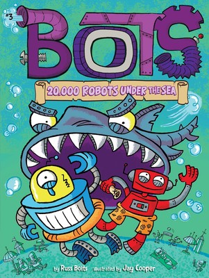 Bots #3: 20,000 Robots Under The Sea
