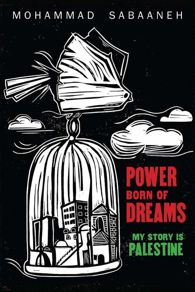 Power Born Of Dreams: My Story Is Palestine