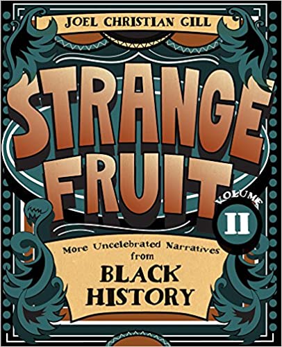 Strange Fruit, Volume II: Uncelebrated Narratives from Black History