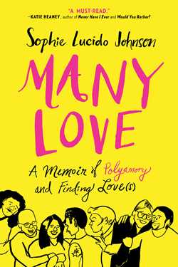 Many Love: A Memoir Of Polyamory And Finding Love(S)