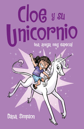 Cloe Y Su Unicornia: Una Amiga Muy Especial (Phoebe And Her Unicorn Spanish Edition)