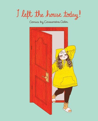 I Left The House Today! Comics By Cassandra Calin