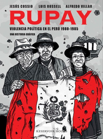 Rupay: Violencia política en el Perú 1980-1985. Una historia gráfica